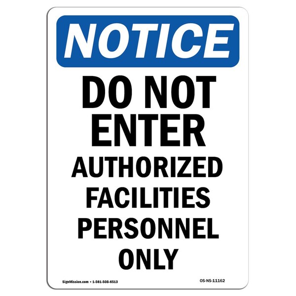 Signmission OSHA Notice Sign, 10" H, 7" W, Rigid Plastic, Do Not Enter Authorized Facilities Sign, Portrait OS-NS-P-710-V-11162 - main